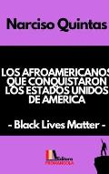 LOS AFROAMERICANOS QUE CONQUISTARON LOS ESTADOS UNIDOS DE AMERICA - Narciso Quintas: Black Lives Matter