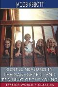 Gentle Measures in the Management and Training of the Young (Esprios Classics)