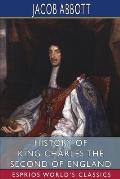 History of King Charles the Second of England (Esprios Classics)
