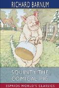 Squinty the Comical Pig: His Many Adventures (Esprios Classics): Illustrated by Harriet H. Tooker