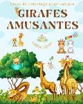 Girafes amusantes Livre de coloriage pour enfants Belles sc?nes d'adorables girafes et de leurs amis: De charmantes girafes qui stimulent la cr?ativit