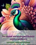 De meest verbazingwekkende vogelmandala's Kleurboek voor volwassenen Ontwerpen om creativiteit te stimuleren: Een verzameling magische beelden voor st