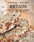 Breads: Keto and Low Carb Recipes (Softcover): Volume 1 - Lin Switzerland