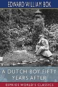 A Dutch Boy Fifty Years After (Esprios Classics): Edited by John Louis Haney