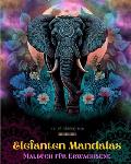 Elefanten Mandalas Malbuch f?r Erwachsene Anti-Stress und entspannende Designs zur F?rderung der Kreativit?t: Mystische Elefantenmotive zum Stressabba