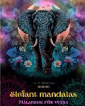 Elefant mandalas M?larbok f?r vuxna Antistress och lugnande design som uppmuntrar till kreativitet: Mystiska elefantm?nster f?r att lindra stress och