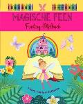 Magische Feen: Fantasy-Malbuch Niedliche Feenzeichnungen f?r Kinder von 3 bis 9 Jahren: Unglaubliche Sammlung von kreativen Feenszene