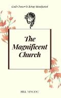 The Magnificent Church: God's Power Is Being Manifested