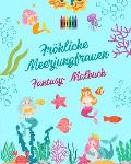 Fr?hliche Meerjungfrauen: Fantasy-Malbuch Niedliche Meerjungfrauenzeichnungen f?r Kinder von 3 bis 9 Jahren: Unglaubliche Sammlung von kreativen