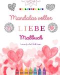 Mandalas voller Liebe Malbuch f?r jedermann Einzigartige Mandalas Quelle unendlicher Kreativit?t, Liebe und Frieden: Natur, Frieden, Liebe und Herzen