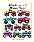 I Can Count to 10 - Monster Trucks: Counting Numbers Book for Toddlers and Preschool