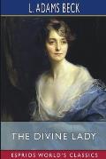 The Divine Lady (Esprios Classics): A Romance of Nelson and Emma Hamilton