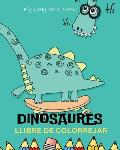 El meu primer llibre per pintar DINOSAURES: Imatges f?cils i divertides de dinosaures: per a nenes i nens: Quadern per pintar Dinosaures