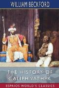The History of Caliph Vathek (Esprios Classics)