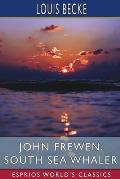 John Frewen, South Sea Whaler (Esprios Classics)