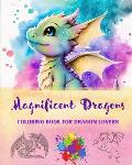 Magnificent Dragons Coloring Book for Dragon Lovers Mindfulness and Anti-Stress Fantasy Dragon Scenes for All Ages: A Collection of Splendid Mythical