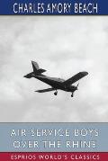 Air Service Boys Over the Rhine (Esprios Classics): Or, Fighting Above the Clouds