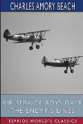 Air Service Boys Over the Enemy's Lines (Esprios Classics): Or, The German Spy's Secret