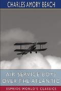 Air Service Boys Over the Atlantic (Esprios Classics): Or, The Longest Flight on Record