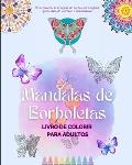 Mandalas de Borboletas Livro de colorir para adultos Imagens anti-stress e relaxantes para estimular a criatividade: Uma cole??o de imagens m?gicas pa