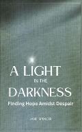 A Light in the Darkness: Finding Hope Amidst Despair