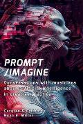 Prompt/Imagine: Conversations with musicians about artificial intelligence in creative practice