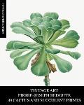 Vintage Art: Pierre-Joseph Redoute: 30 Cactus and Succulent Prints