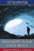 Tom Swift in the Caves of Ice (Esprios Classics): or, the Wreck of the Airship