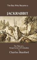 The Boy Who Became a Jackrabbit: Two Tales of a Young Carrier of Civilization