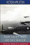 Tom Swift and His Sky Racer (Esprios Classics): or, The Quickest Flight on Record