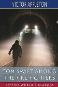 Tom Swift Among the Fire Fighters (Esprios Classics): or, Battling with Flames from the Air
