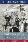 The Tower of London, Vol. 2 (Esprios Classics): A Historical Romance
