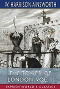 The Tower of London, Vol. 1 (Esprios Classics): A Historical Romance