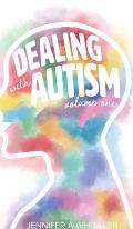 Dealing with Autism (2022 Edition): Volume 1 (2022 Edition)