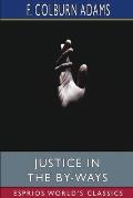 Justice in the By-Ways (Esprios Classics): A Tale of Life
