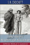 The White Plumes of Navarre (Esprios Classics): A Romance of the Wars of Religion