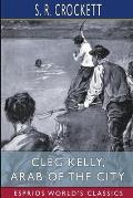 Cleg Kelly, Arab of the City (Esprios Classics): His Progress and Adventures