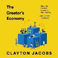 The Creator's Economy: How the Creator Economy Came to Be and Where It's Going