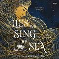 Lies We Sing to the Sea