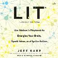 Lit: Life Ignition Tools: Use Nature's Playbook to Energize Your Brain, Spark Ideas, and Ignite Action
