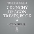 Crunchy Dragon Treats, Book 4