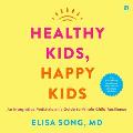 Healthy Kids, Happy Kids: An Integrative Pediatrician's Guide to Whole Child Resilience
