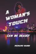 A Woman's Touch - Can be Deadly