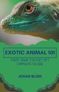 Exotic Animal 101: First-Time Exotic Pet Owners Guide