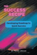 The Success Recipe - Developing Roadmap to Quick Success
