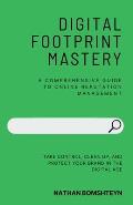 Digital Footprint Mastery: A Comprehensive Guide to Online Reputation Management