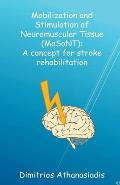 Mobilization and Stimulation of Neuromuscular Tissue (MaSoNT)