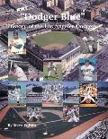 Dodger Blue History of the Los Angeles Dodgers