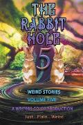 The Rabbit Hole volume 5: Just...Plain...Weird