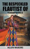 The Bespeckled Flautist of Pleasanton Mills